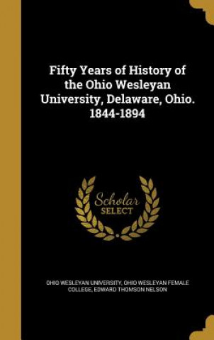 Kniha 50 YEARS OF HIST OF THE OHIO W Edward Thomson Nelson