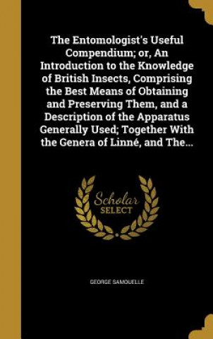 Kniha ENTOMOLOGISTS USEFUL COMPENDIU George Samouelle