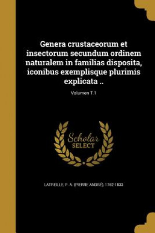 Kniha LAT-GENERA CRUSTACEORUM ET INS P. a. (Pierre Andre) 1762-1 Latreille