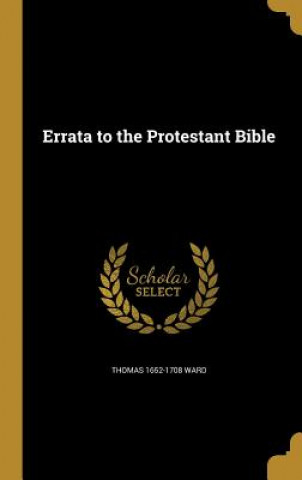 Carte ERRATA TO THE PROTESTANT BIBLE Thomas 1652-1708 Ward