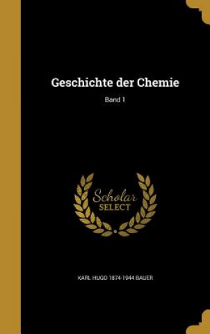 Książka GER-GESCHICHTE DER CHEMIE BAND Karl Hugo 1874-1944 Bauer