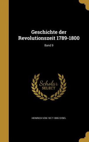 Buch GER-GESCHICHTE DER REVOLUTIONS Heinrich Von 1817-1895 Sybel