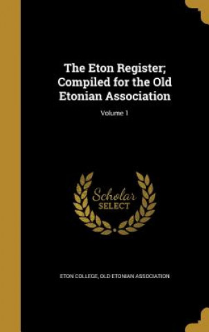 Carte ETON REGISTER COMPILED FOR THE Eton College