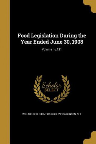 Book FOOD LEGISLATION DURING THE YE Willard Dell 1866-1939 Bigelow