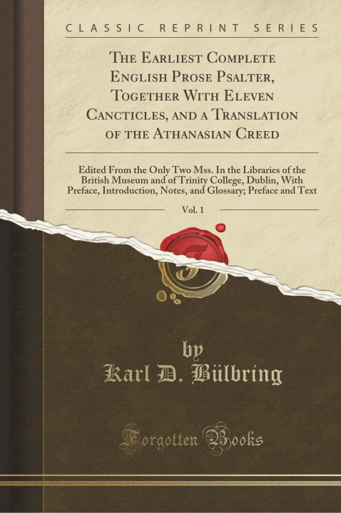 Knjiga The Earliest Complete English Prose Psalter, Together With Eleven Cancticles, and a Translation of the Athanasian Creed, Vol. 1 Karl D. Bülbring