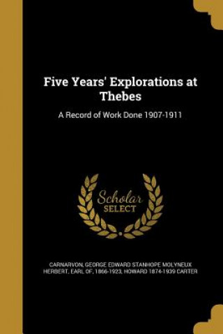 Carte 5 YEARS EXPLORATIONS AT THEBES Howard 1874-1939 Carter