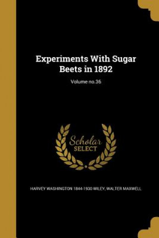 Könyv EXPERIMENTS W/SUGAR BEETS IN 1 Harvey Washington 1844-1930 Wiley