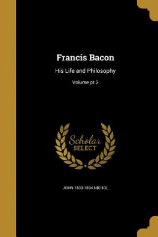 Knjiga FRANCIS BACON John 1833-1894 Nichol