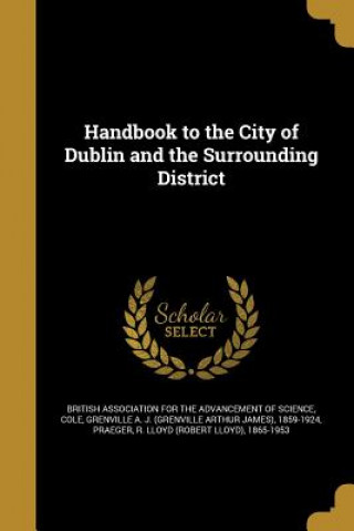 Kniha HANDBK TO THE CITY OF DUBLIN & British Association for the Advancement