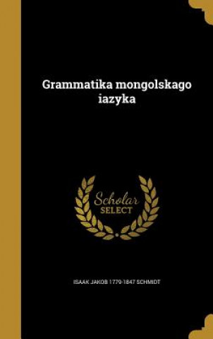 Kniha RUS-GRAMMATIKA MONGOL SKAGO I Isaak Jakob 1779-1847 Schmidt