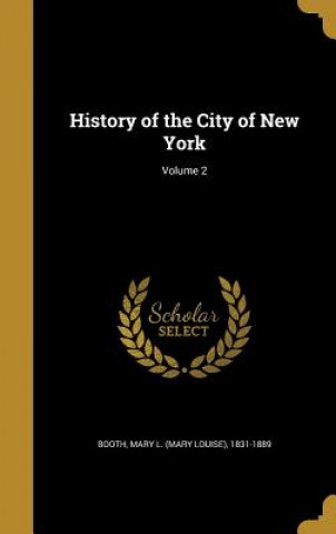 Buch HIST OF THE CITY OF NEW YORK V Mary L. (Mary Louise) 1831-1889 Booth