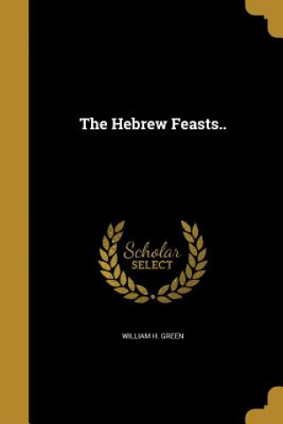 Book HEBREW FEASTS William H. Green
