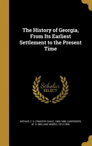 Carte HIST OF GEORGIA FROM ITS EARLI T. S. (Timothy Shay) 1809-1885 Arthur