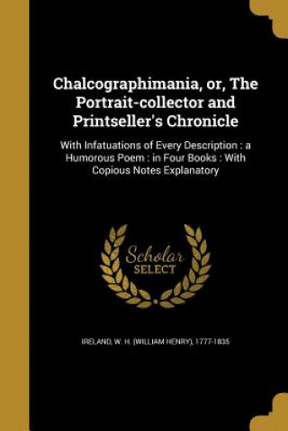 Carte CHALCOGRAPHIMANIA OR THE PORTR W. H. (William Henry) 1777-183 Ireland
