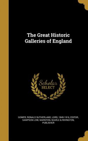 Kniha GRT HISTORIC GALLERIES OF ENGL Ronald Sutherland Lord Gower