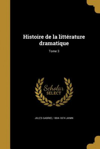 Carte FRE-HISTOIRE DE LA LITTERATURE Jules Gabriel 1804-1874 Janin