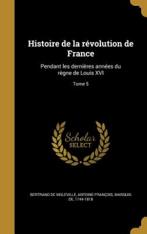 Livro FRE-HISTOIRE DE LA REVOLUTION Antoine-Francois Bertrand De Moleville