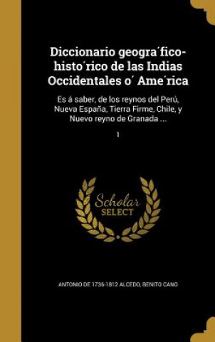 Könyv SPA-DICCIONARIO GEOGRA FICO-HI Antonio De 1736-1812 Alcedo