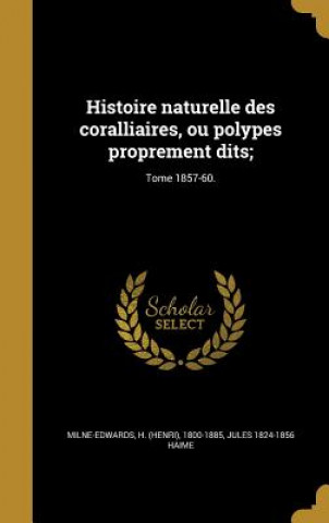 Kniha FRE-HISTOIRE NATURELLE DES COR Jules 1824-1856 Haime
