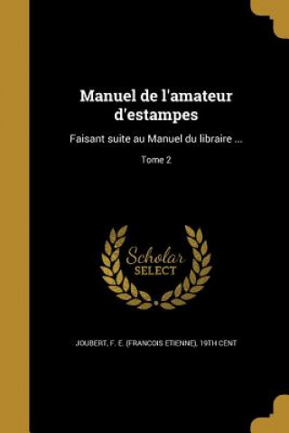 Kniha FRE-MANUEL DE LAMATEUR DESTAMP F. E. (Franc Ois Etienne) 19t Joubert