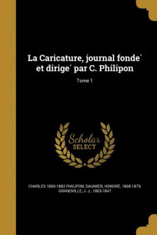 Kniha FRE-CARICATURE JOURNAL FONDE E Charles 1800-1862 Philipon