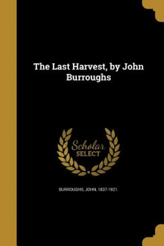 Carte LAST HARVEST BY JOHN BURROUGHS John 1837-1921 Burroughs