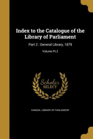 Książka INDEX TO THE CATALOGUE OF THE Canada Library of Parliament