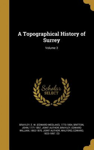 Książka TOPOGRAPHICAL HIST OF SURREY V E. W. (Edward Wedlake) 1773-18 Brayley