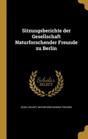 Könyv GER-SITZUNGSBERICHTE DER GESEL Gesellschaft Naturforschender Freunde