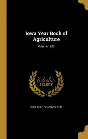 Book IOWA YEAR BK OF AGRICULTURE VO Iowa Dept of Agriculture