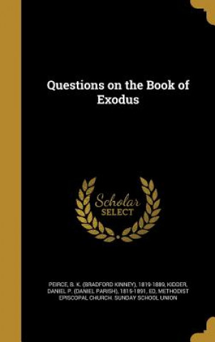 Könyv QUES ON THE BK OF EXODUS B. K. (Bradford Kinney) 1819-18 Peirce