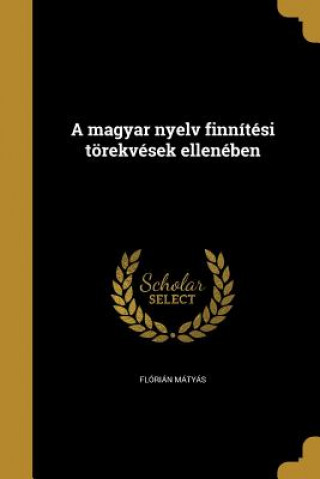 Libro HUN-A MAGYAR NYELV FINNITESI T Florian Matyas