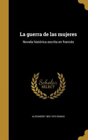 Kniha SPA-GUERRA DE LAS MUJERES Alexandre 1802-1870 Dumas