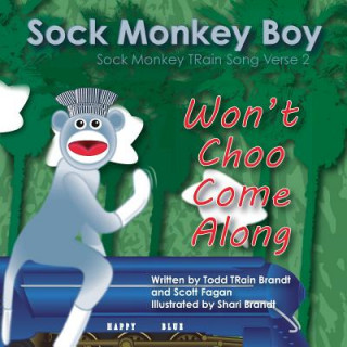 Könyv Won't Choo Come Along: Sock Monkey Train Song Verse 2 Scott Fagan