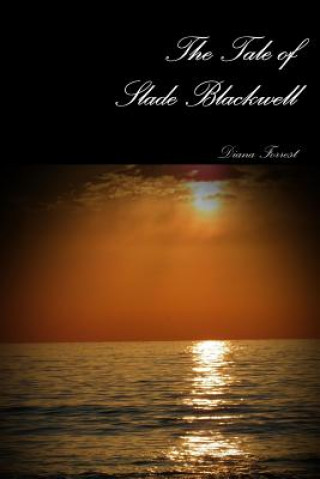 Carte Tale of Slade Blackwell Diana Forrest