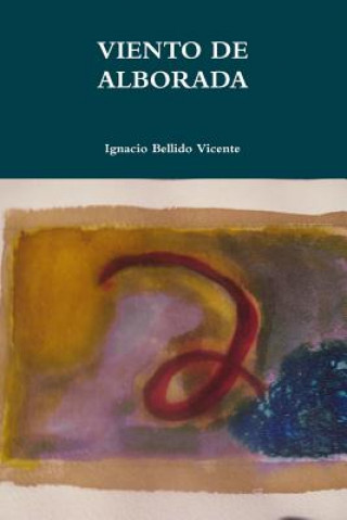 Kniha Viento De Alborada Ignacio Bellido Vicente