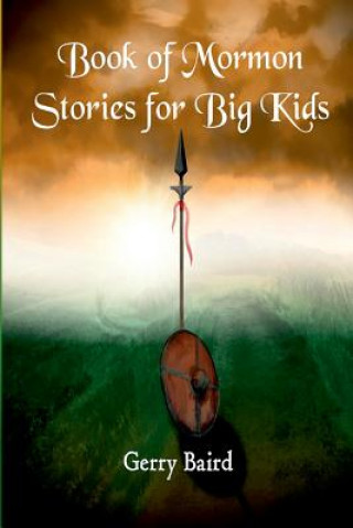 Carte Book of Mormon Stories for Big Kids Gerry Baird