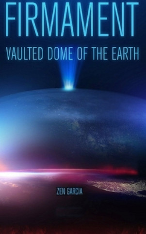 Libro Firmament: Vaulted Dome of the Earth Zen Garcia