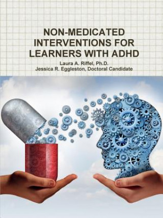 Carte Non-Medicated Interventions for Learners with ADHD Ph. D. Laura a. Riffel