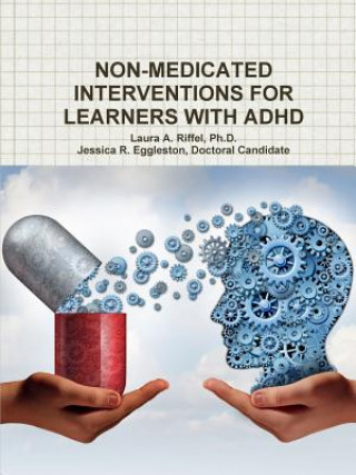 Книга Non-Medicated Interventions for Learners with ADHD Ph. D. Laura a. Riffel