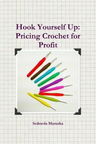 Knjiga Hook Yourself Up: Pricing Crochet for Profit Sedruola Maruska