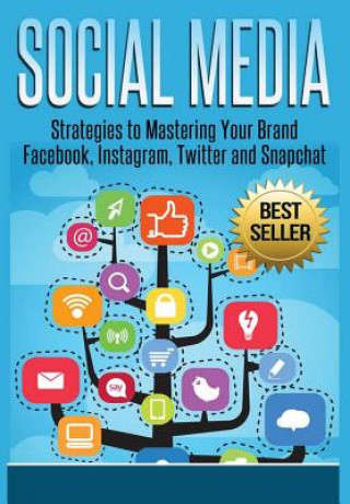Kniha Social Media: Strategies to Mastering Your Brand- Facebook, Instagram, Twitter and Snapchat David Kelly