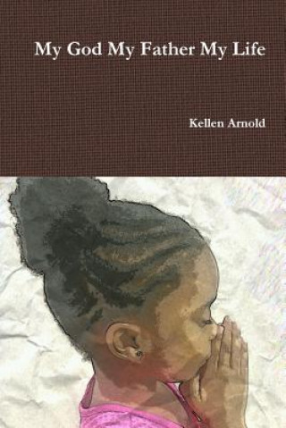 Book My God My Father My Life Kellen Arnold