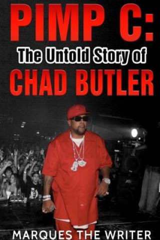 Könyv Pimp C: the Untold Story of Chad Butler Marques The Writer