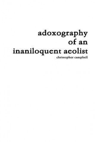 Kniha Adoxography of an Inaniloquent Aeolist Christopher Campbell