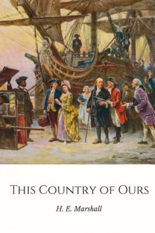 Könyv This Country of Ours: the Story of the United States H. E. (Henrietta Elizabeth) Marshall