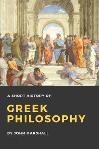 Carte Short History of Greek Philosophy John Marshall