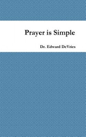 Livre Prayer is Simple Edward DeVries