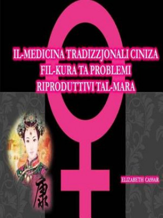 Kniha Il-Medicina Tradizzjonali Ciniza Fil-Kura Ta' Problemi Riproduttivi Tal-Mara Elizabeth Cassar
