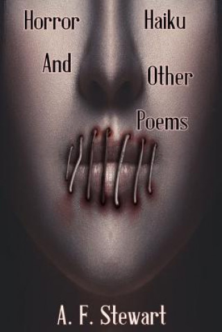 Carte Horror Haiku and Other Poems A. F. Stewart
